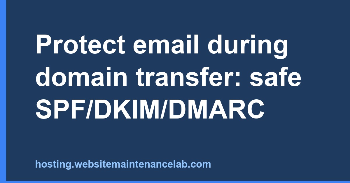 Safely Transfer SPF, DKIM & DMARC During Domain Moves